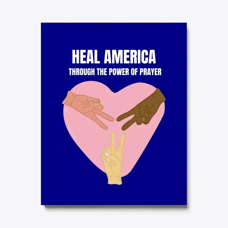 HEAL AMERICA through the power of prayer