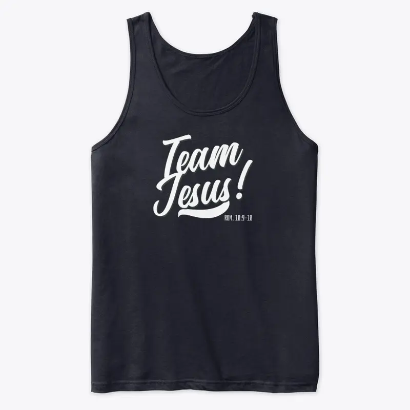 TEAM JESUS!  (ROM. 10:9-10)