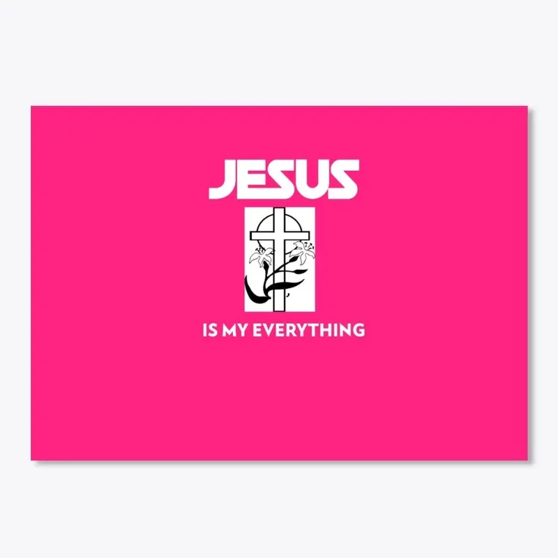 Jesus is my everything