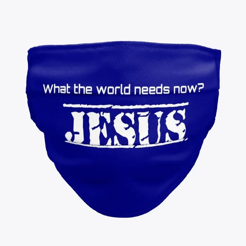 What the world needs now?  JESUS