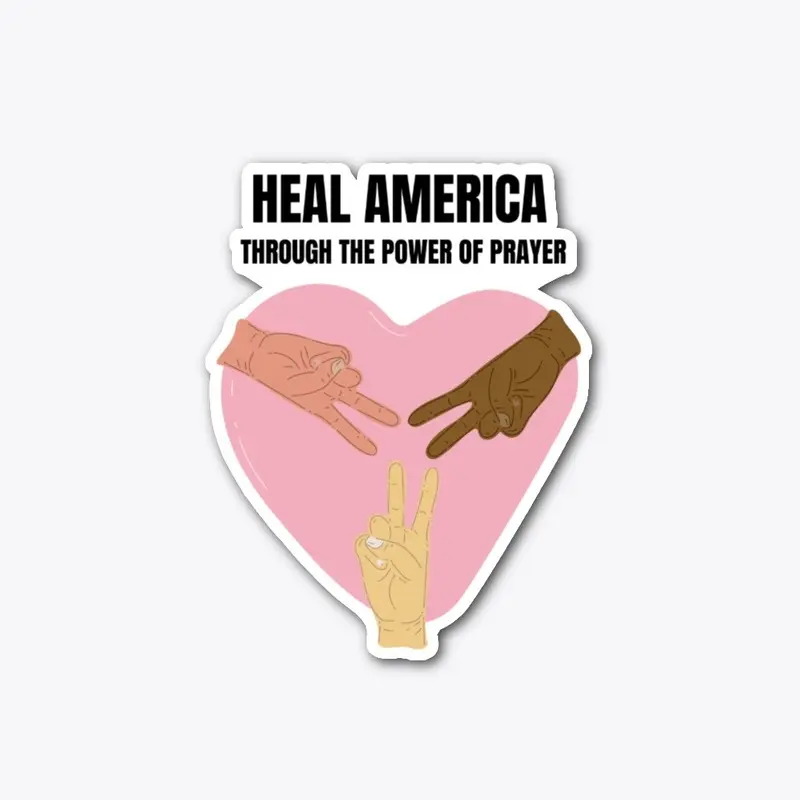 HEAL AMERICA through the power of prayer