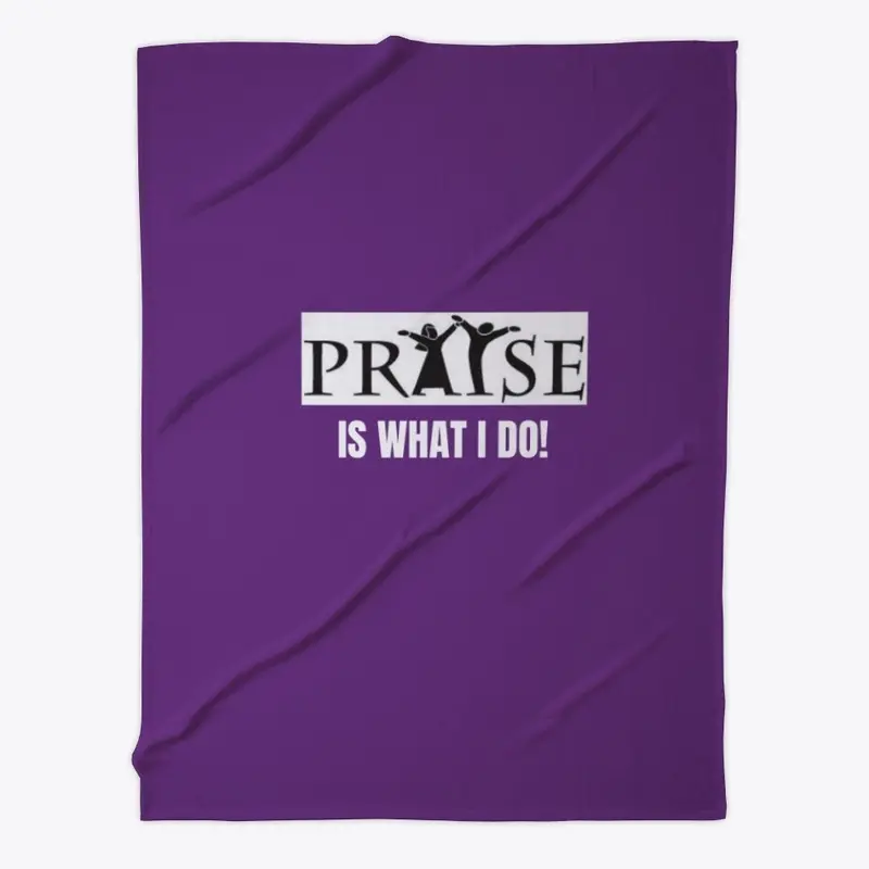 Praise is What I Do!