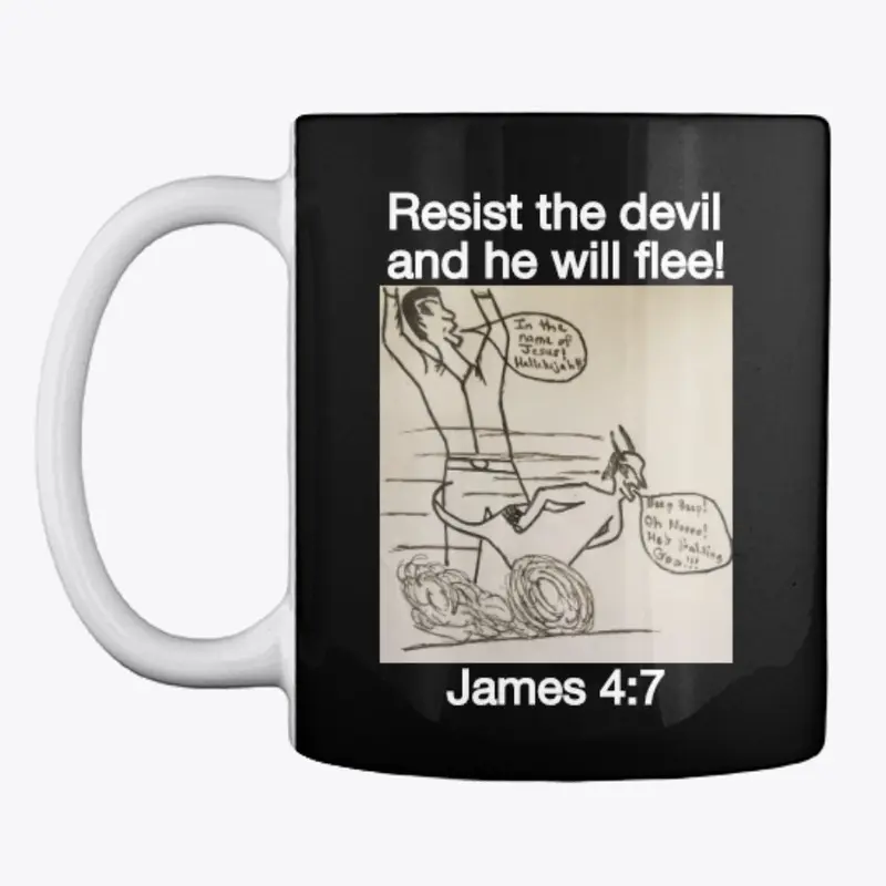 Resist the devil and he will flee! 