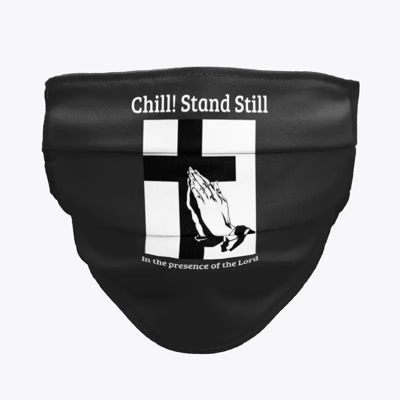 Chill! Stand Still!  