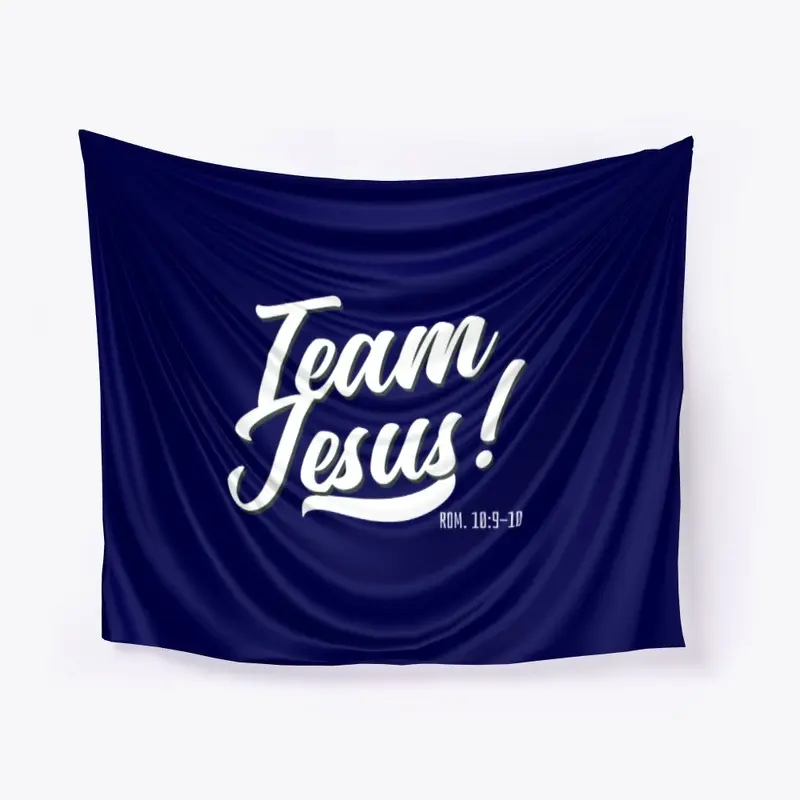 TEAM JESUS!  (ROM. 10:9-10)