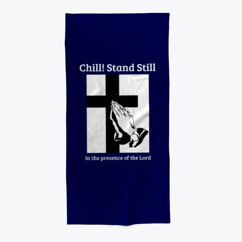 Chill! Stand Still!  