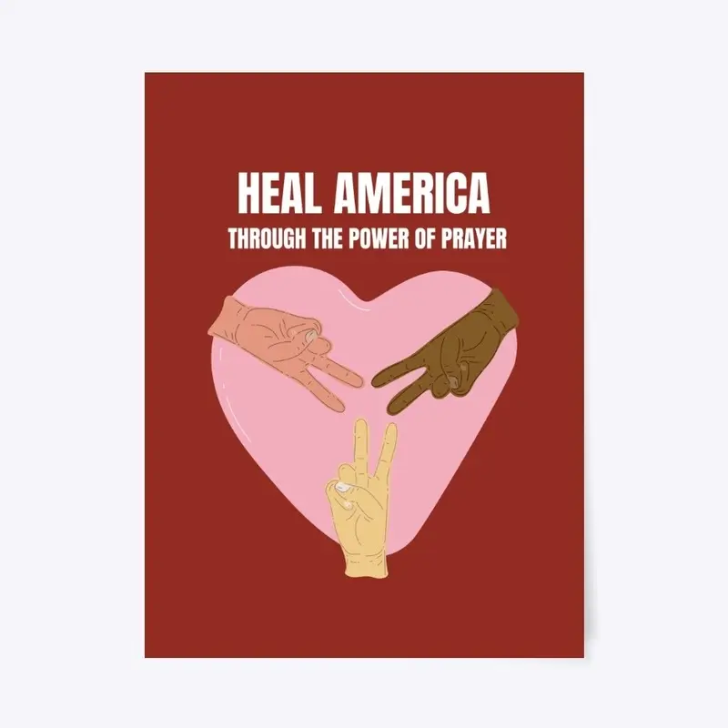 HEAL AMERICA through the power of prayer