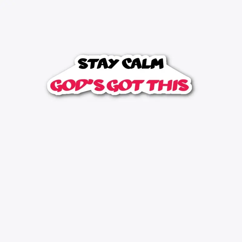 Stay calm  God's Got This (w/Jer. 32:27)