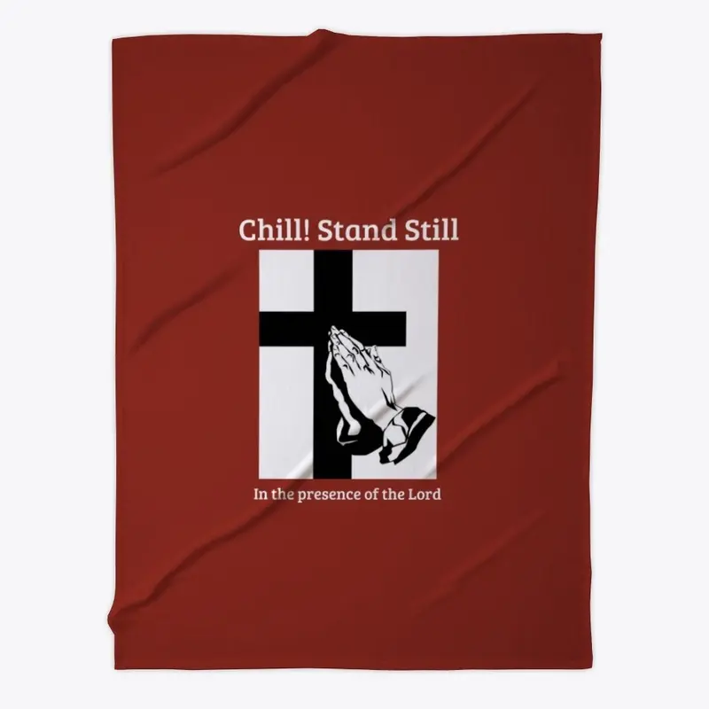 Chill! Stand Still!  