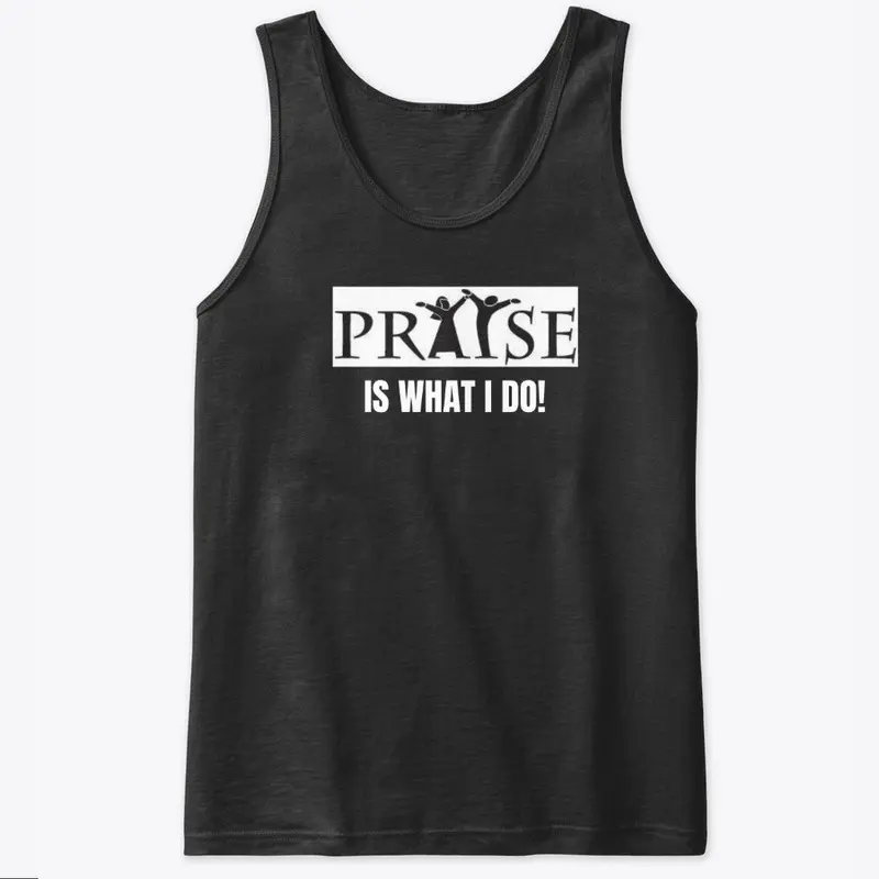 Praise is What I Do!