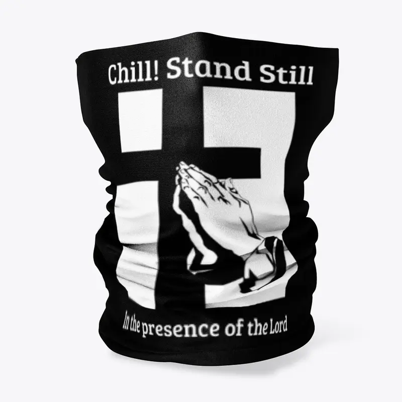 Chill! Stand Still!  